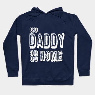 go daddy or go home Hoodie